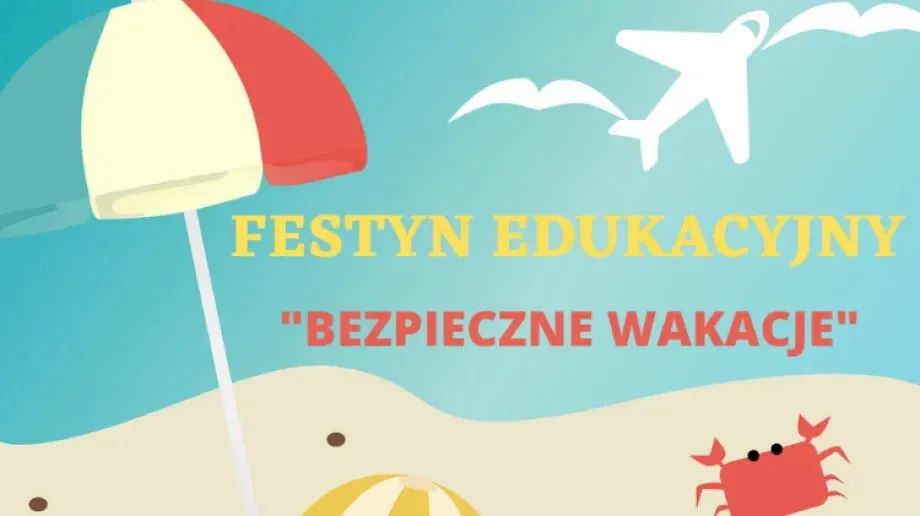 Festyn edukacyjny 'Bezpieczne wakacje' dla wszystkich szkół z powiatu ostrowskiego