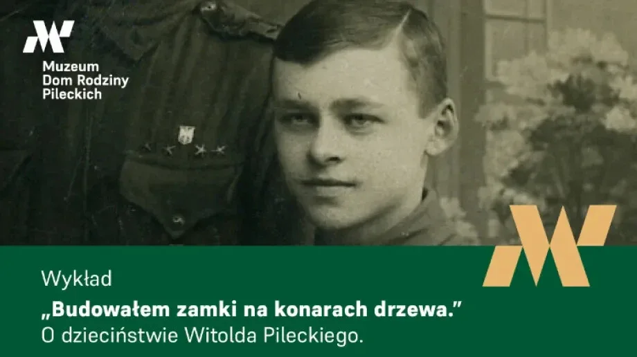 Spotkanie z historią - Wykład o dzieciństwie Witolda Pileckiego w Muzeum Dom Rodziny Pileckich