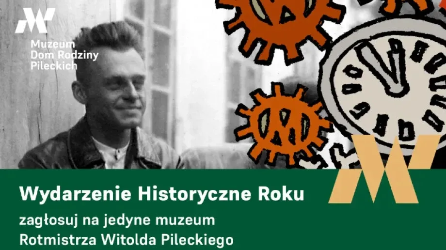 Twój głos jest kluczem do sukcesu Muzeum Dom Rodziny Pileckich w Plebiscycie na Wydarzenie Historyczne Roku!