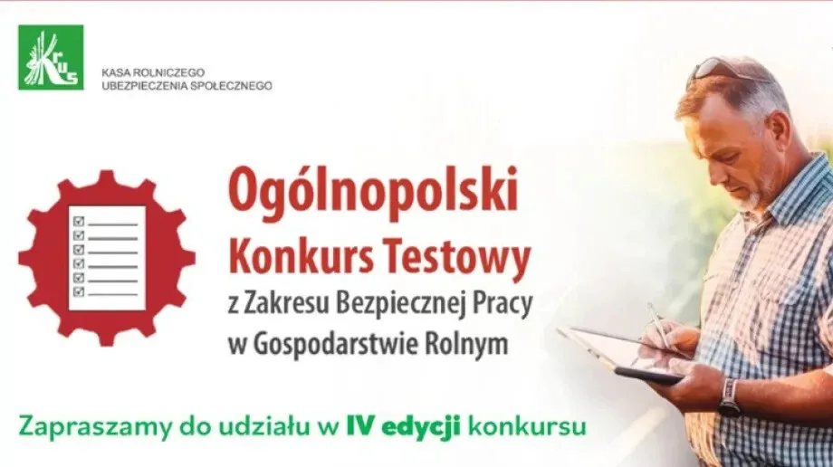 Rolnicy zapraszani do udziału w IV Ogólnopolskim Konkursie Testowym 'Bezpieczny Rolnik, Bezpieczna Wieś'