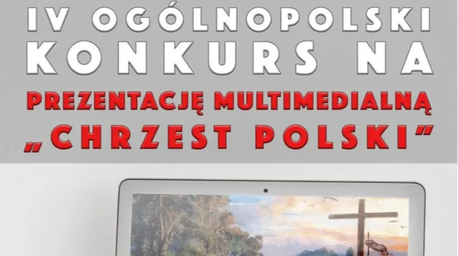 Miasto Ostrów Mazowiecka zaprasza do udziału w IV Ogólnopolskim Konkursie na prezentację multimedialną 'Chrzest Polski'