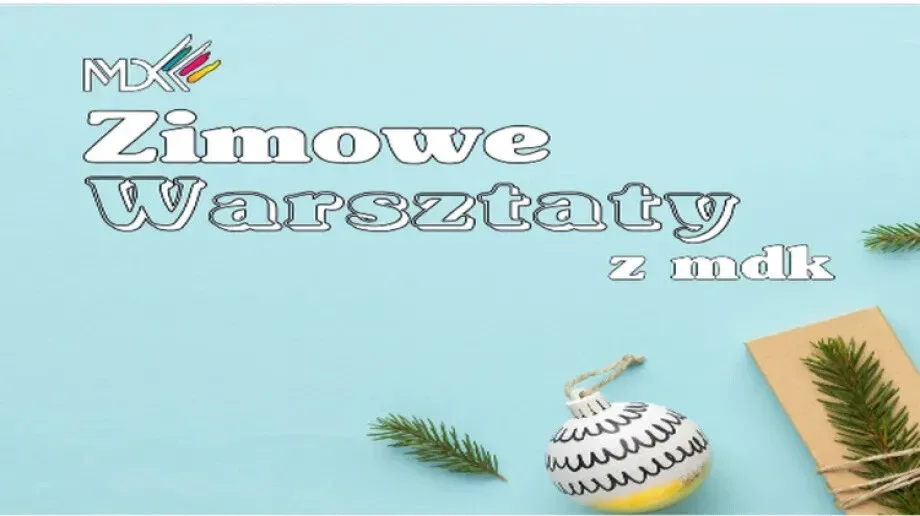 Już dziś zapisz swoje dziecko na warsztaty zimowe w MDK