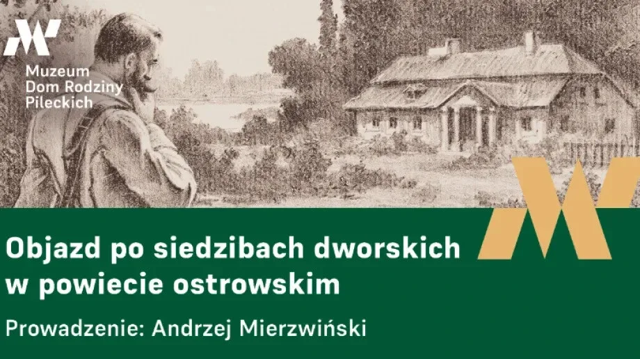 Historyczna podróż po siedzibach dworskich w powiecie ostrowskim