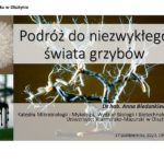 Pod patronatem PTB: Wykład dr hab. Anny Biedunkiewicz nt.: Podróż do niezwykłego świata grzybów, 17 października 2023 r.