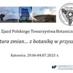 Informacja wstępna o LX Zjeździe Polskiego Towarzystwa Botanicznego, “Natura zmian… z botaniką w przyszłość” , Katowice 29.06-04.07.2025 r.