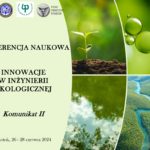 Konferencja “Innowacje w inżynierii ekologicznej”, Białystok, 26-28 czerwca 2024 r. – II komunikat