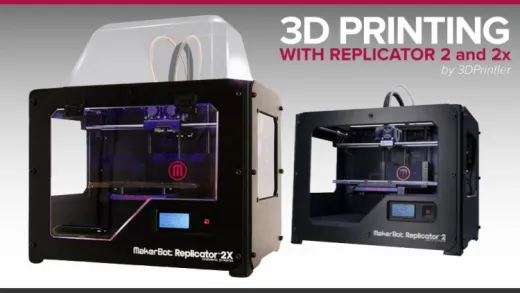 3D Printing with Makerbot Replicator 2, 2X, 5th Generation 