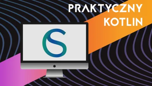 Praktyczny Kotlin - kurs podstawowy