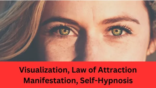 Law of Attraction, Visualization, Manifest and Self-Hypnosis
