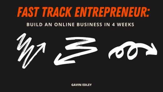 Fast Track Entrepreneur: Build an Online Business in 4 Weeks