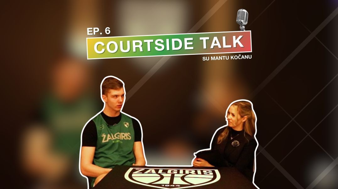 Courtside Talk | Episode 6