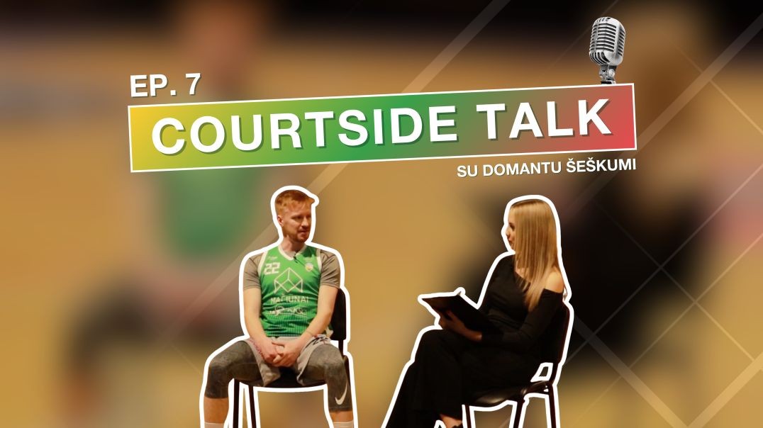 Courtside Talk | Episode 7